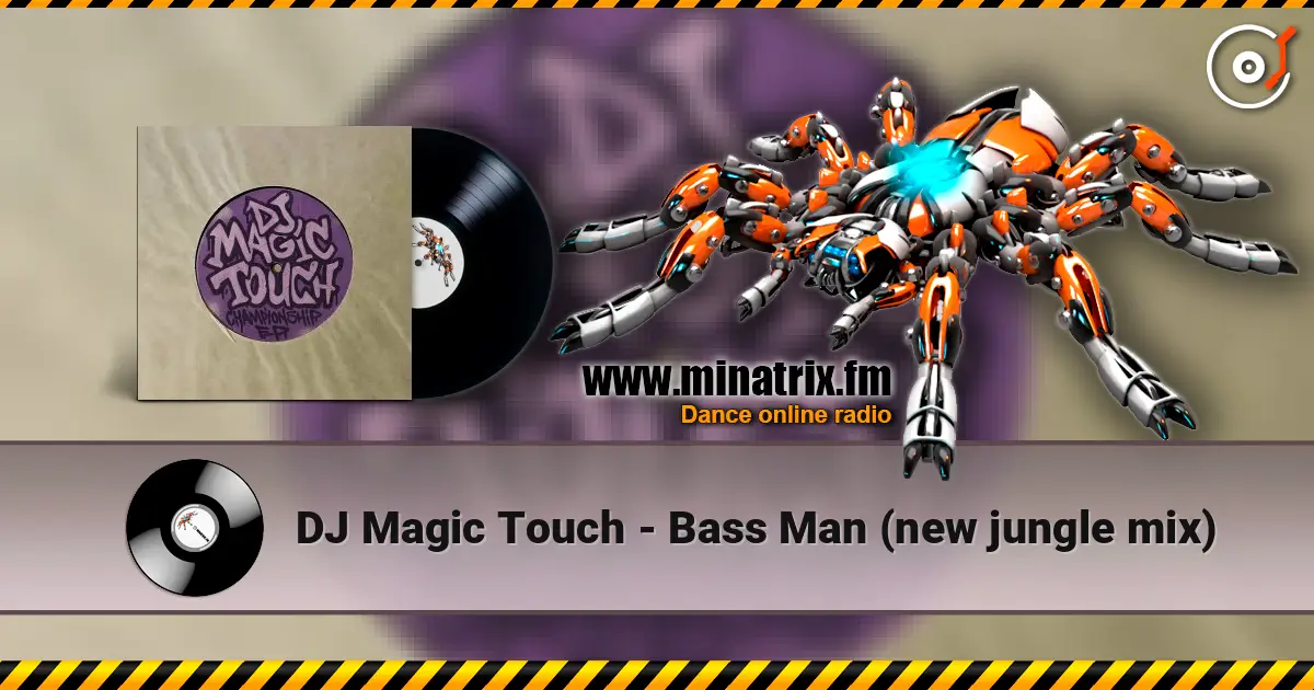 DJ Magic Touch - Bass Man (new jungle mix) слухати онлайн у високій якості | Minatrix.FM