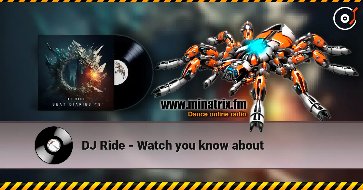 DJ Ride - Watch you know about слухати онлайн у високій якості | Minatrix.FM