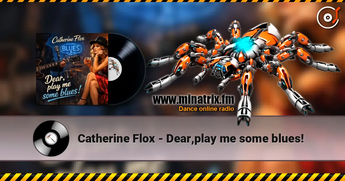 Catherine Flox - Dear,play me some blues! слухати онлайн у високій якості | Minatrix.FM