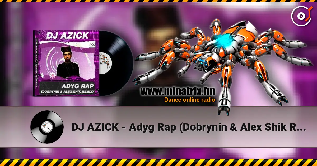 DJ AZICK - Adyg Rap (Dobrynin & Alex Shik Radio Edit) слухати онлайн у високій якості | Minatrix.FM