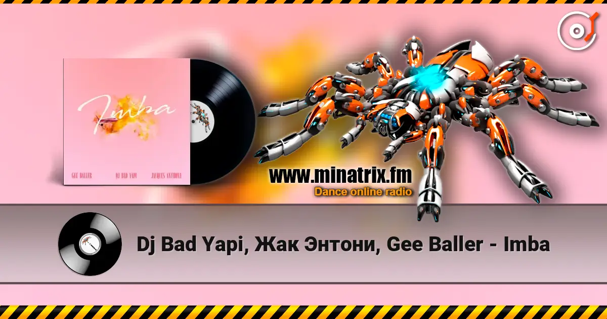 Dj Bad Yapi, Жак Энтони, Gee Baller - Imba слухати онлайн у високій якості | Minatrix.FM