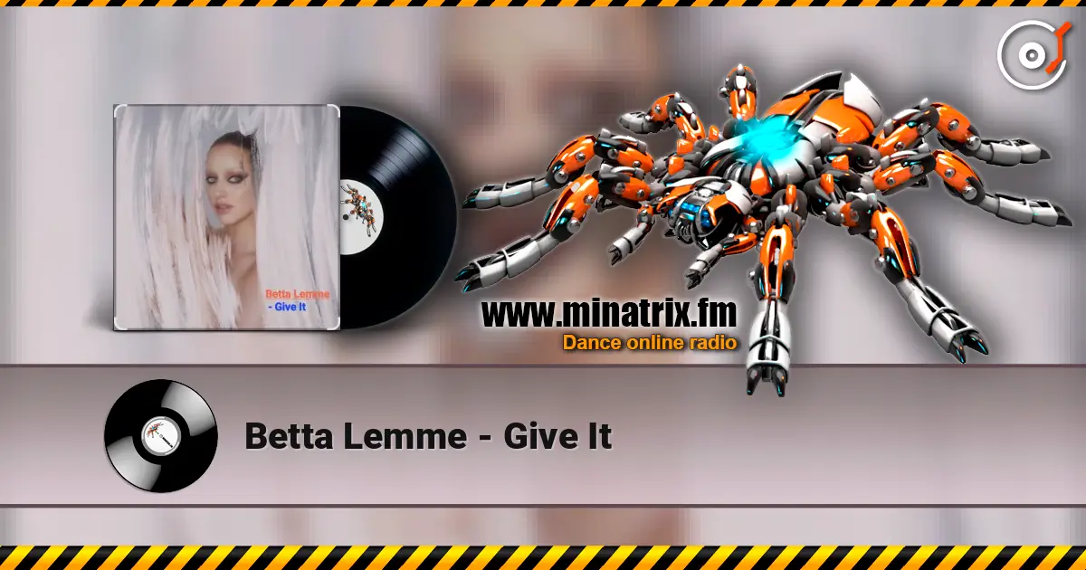 Betta Lemme - Give It слухати онлайн у високій якості | Minatrix.FM