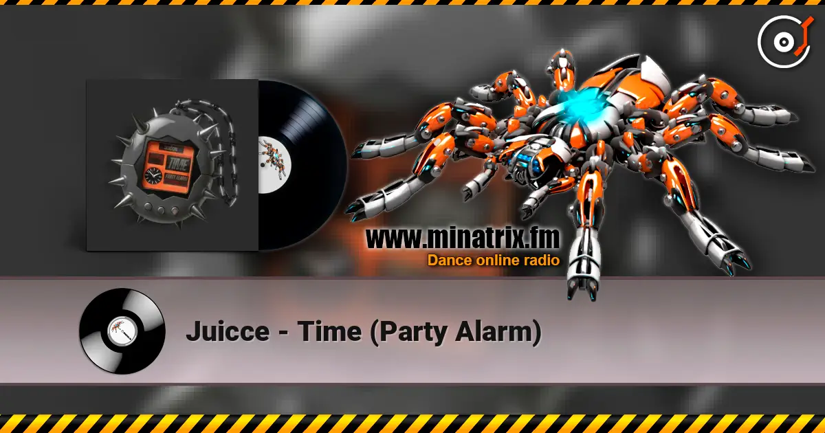 Juicce - Time (Party Alarm) слухати онлайн у високій якості | Minatrix.FM