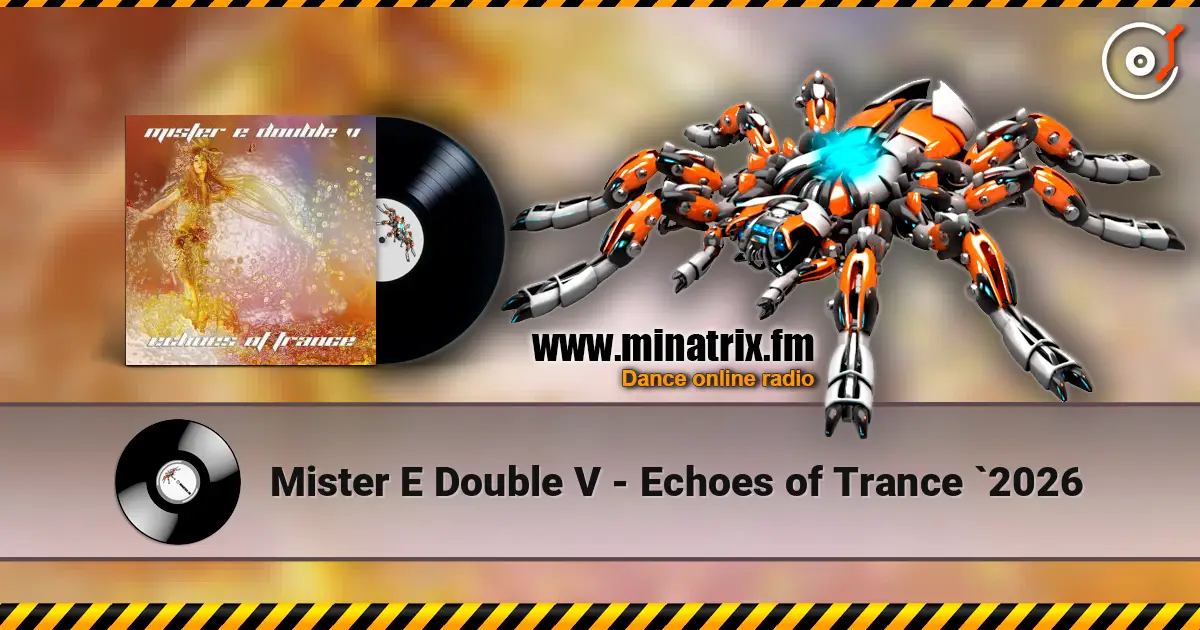 Mister E Double V - Echoes of Trance `2026 слухати онлайн у високій якості | Minatrix.FM