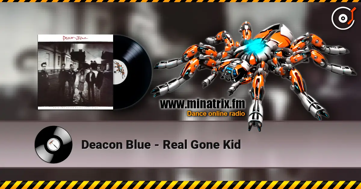 Deacon Blue - Real Gone Kid слухати онлайн у високій якості | Minatrix.FM