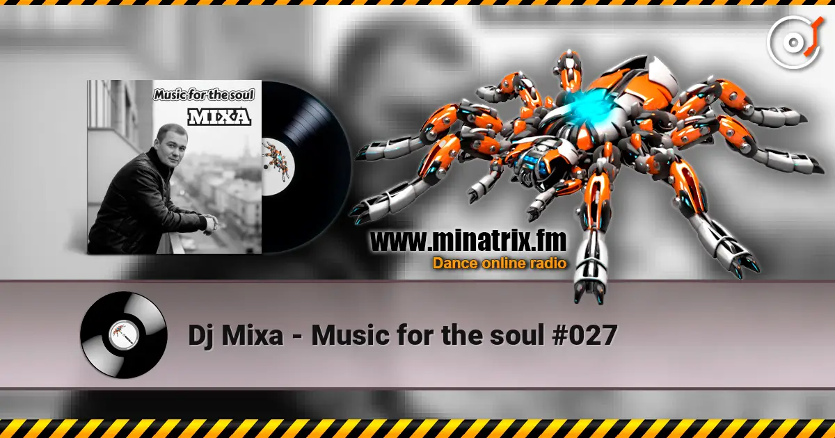 Dj Mixa - Music for the soul #027 listen online in high quality | Minatrix.FM