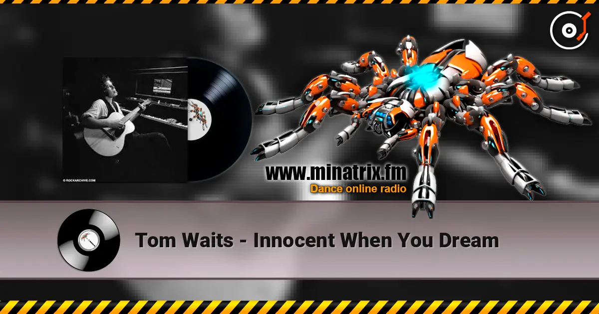 Tom Waits - Innocent When You Dream слухати онлайн у високій якості | Minatrix.FM