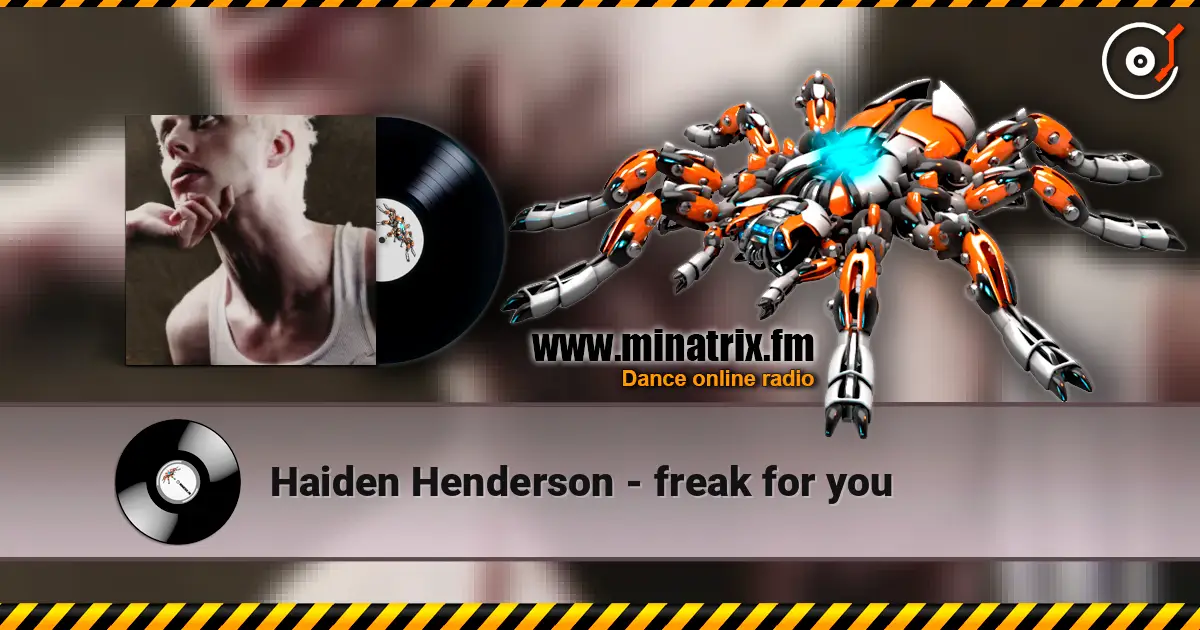 Haiden Henderson - freak for you listen online in high quality | Minatrix.FM