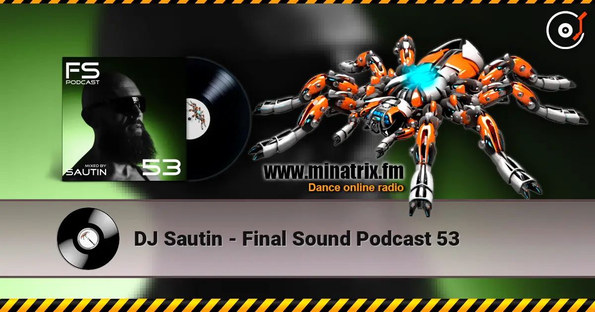 DJ Sautin - Final Sound Podcast 53 слухати онлайн у високій якості | Minatrix.FM
