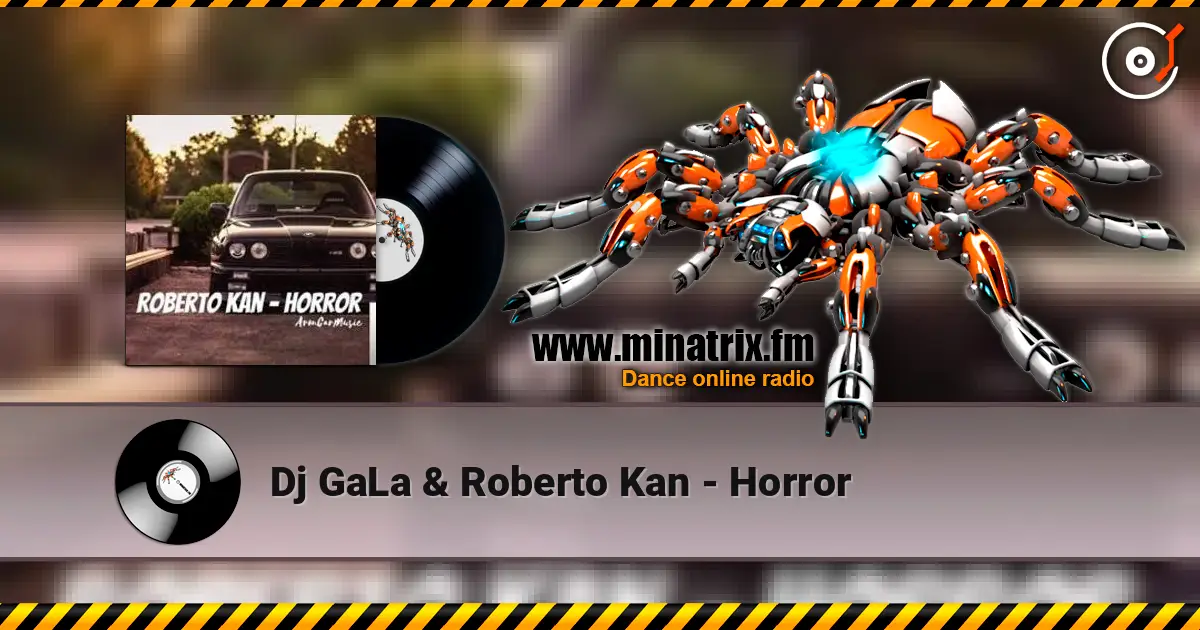 Dj GaLa & Roberto Kan - Horror слухати онлайн у високій якості | Minatrix.FM