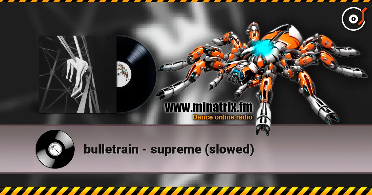 bulletrain - supreme (slowed) слухати онлайн у високій якості | Minatrix.FM