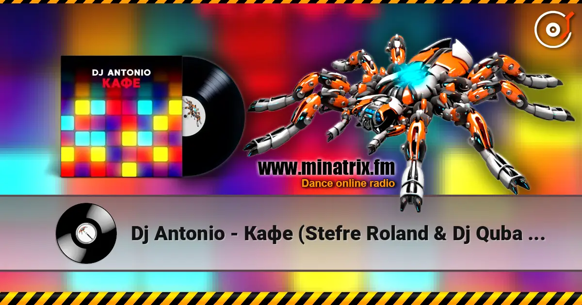 Dj Antonio - Кафе (Stefre Roland & Dj Quba Remix) listen online in high quality | Minatrix.FM