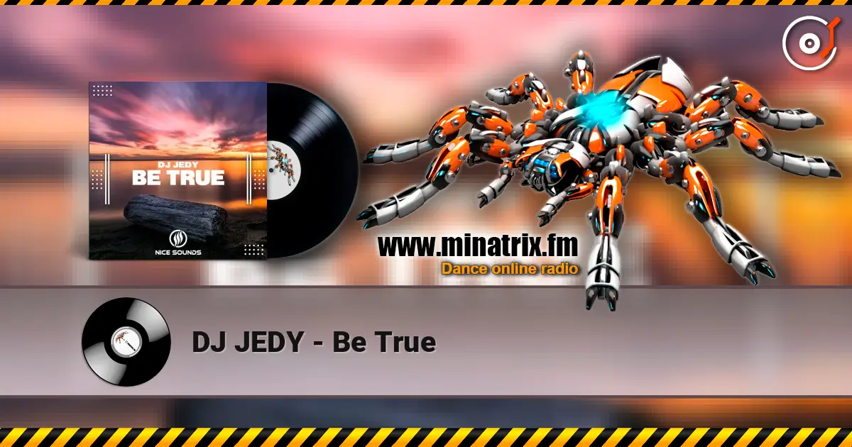 DJ JEDY - Be True слухати онлайн у високій якості | Minatrix.FM