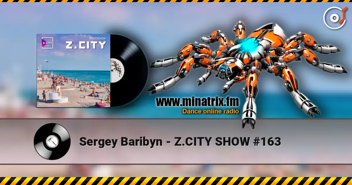 Sergey Baribyn - Z.CITY SHOW #163 слухати онлайн у високій якості | Minatrix.FM