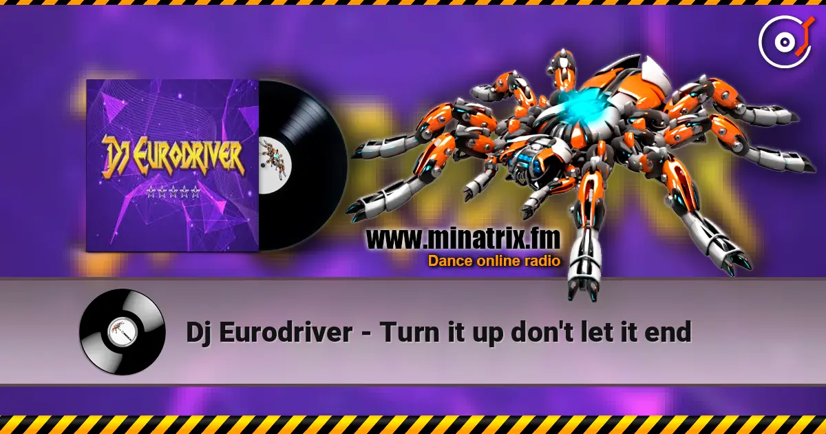 Dj Eurodriver - Turn it up don't let it end слухати онлайн у високій якості | Minatrix.FM