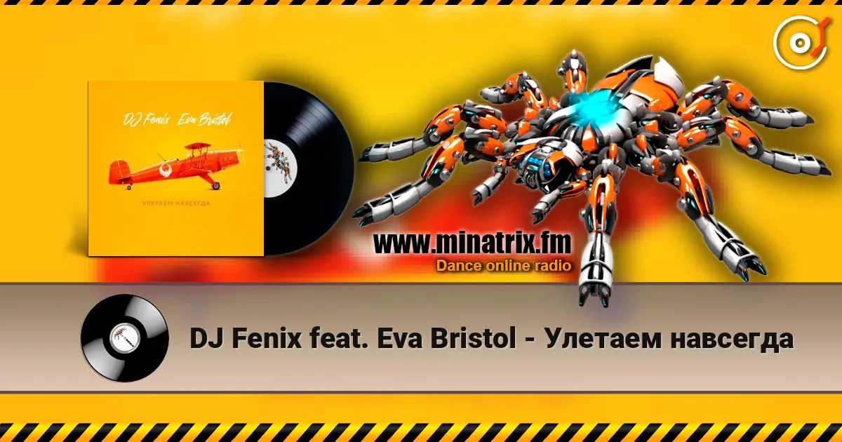 DJ Fenix feat. Eva Bristol - Улетаем навсегда слухати онлайн у високій якості | Minatrix.FM