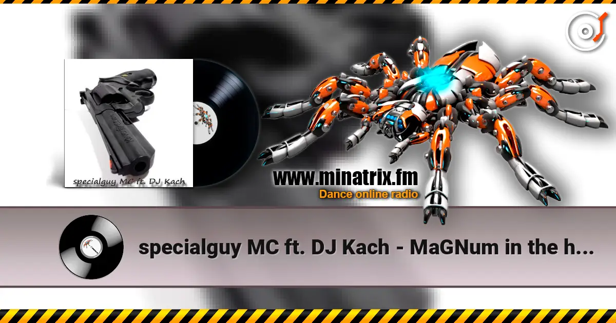 specialguy MC ft. DJ Kach - MaGNum in the hands of listen online in high quality | Minatrix.FM