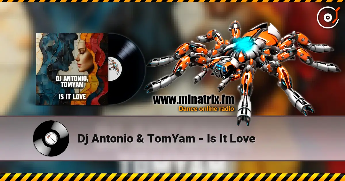 Dj Antonio & TomYam - Is It Love слухати онлайн у високій якості | Minatrix.FM