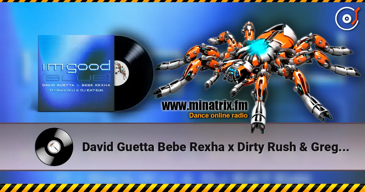 David Guetta Bebe Rexha x Dirty Rush & Gregor Es - Im Good (Blue) (DJ Bars (Kz) & DJ EA7 Edit) ������� ���������