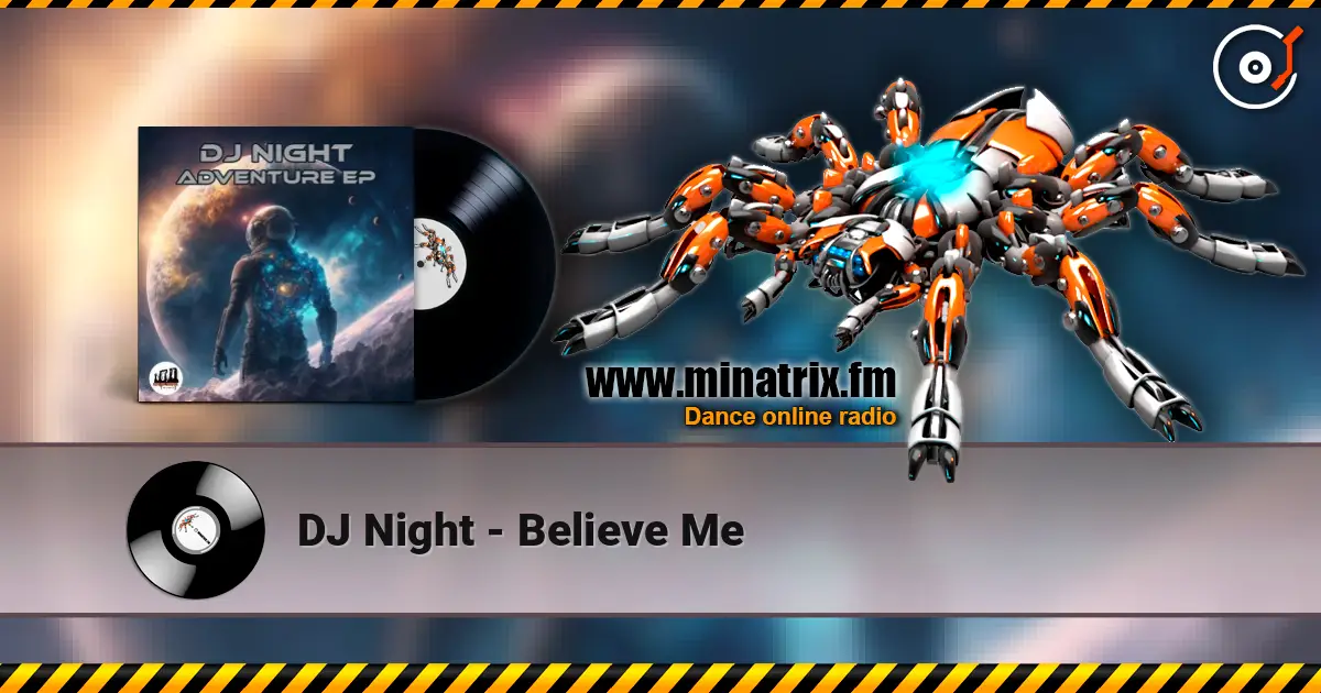 DJ Night - Believe Me слухати онлайн у високій якості | Minatrix.FM