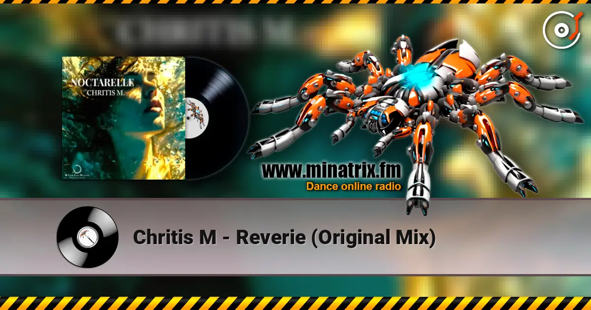 Chritis M - Reverie (Original Mix) слухати онлайн у високій якості | Minatrix.FM