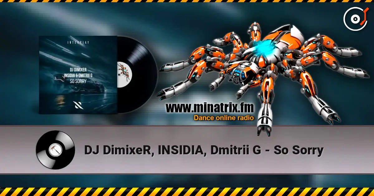 DJ DimixeR, INSIDIA, Dmitrii G - So Sorry слухати онлайн у високій якості | Minatrix.FM