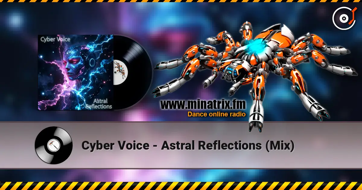 Cyber Voice - Astral Reflections (Mix) слухати онлайн у високій якості | Minatrix.FM