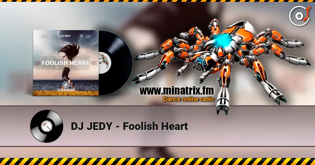 DJ JEDY - Foolish Heart listen online in high quality | Minatrix.FM