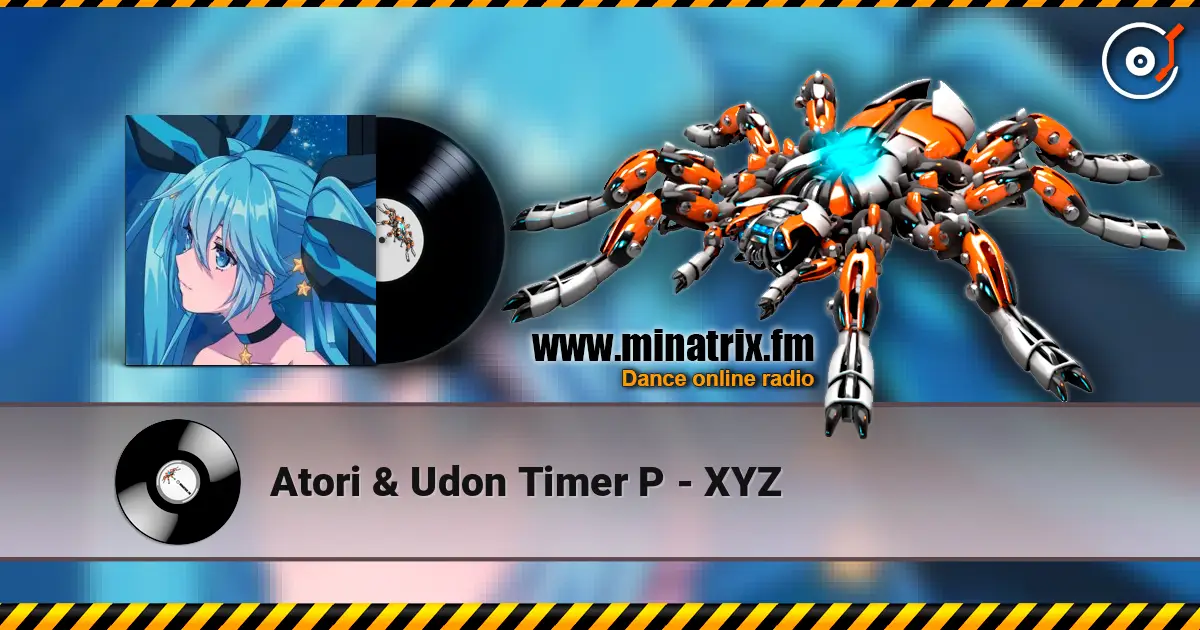 Atori & Udon Timer P - XYZ слухати онлайн у високій якості | Minatrix.FM