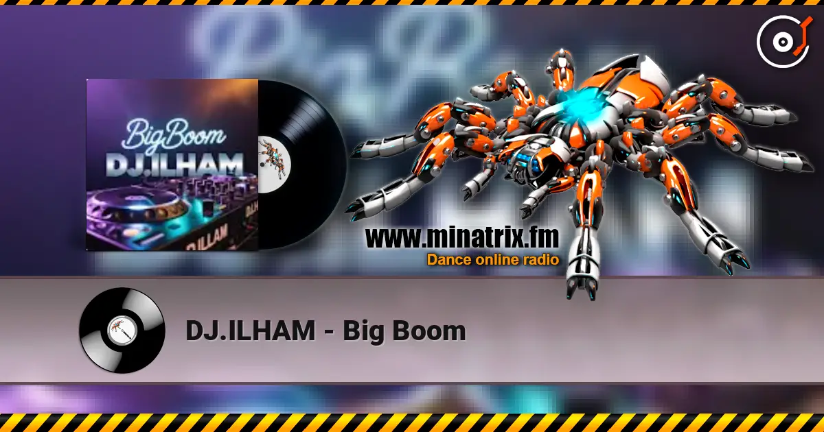 DJ.ILHAM - Big Boom listen online in high quality | Minatrix.FM