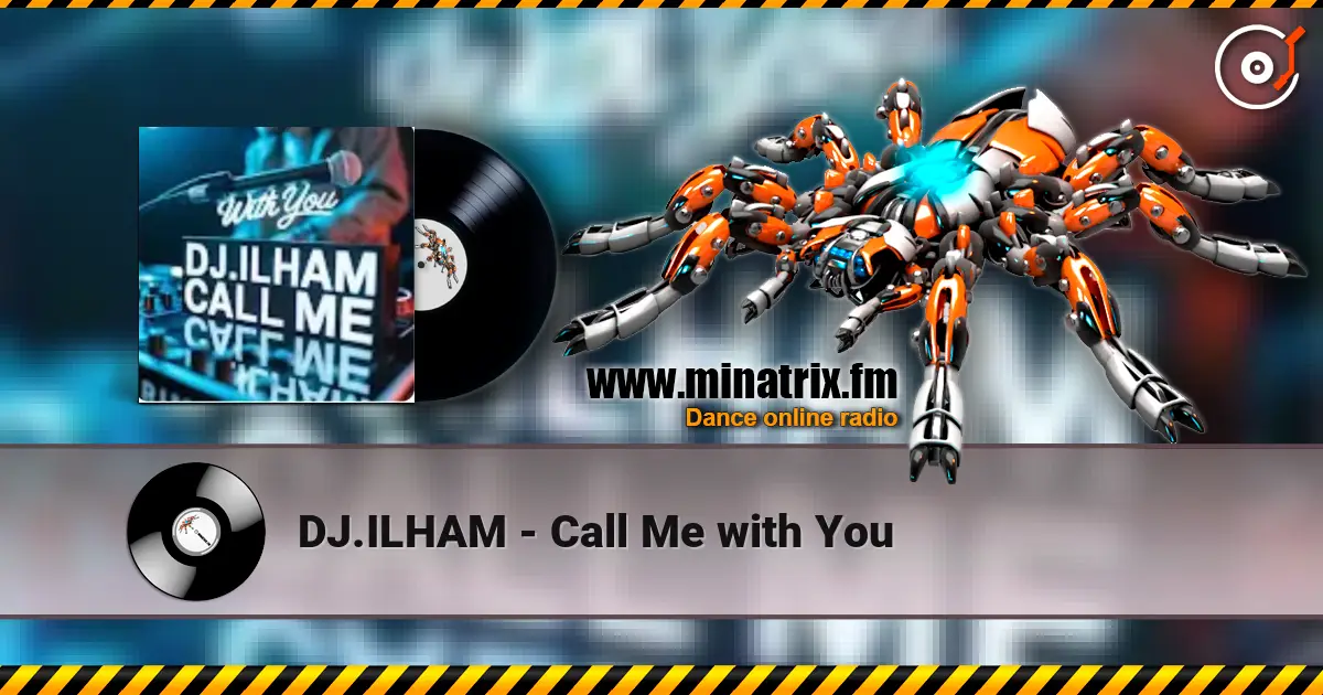 DJ.ILHAM - Call Me with You listen online in high quality | Minatrix.FM