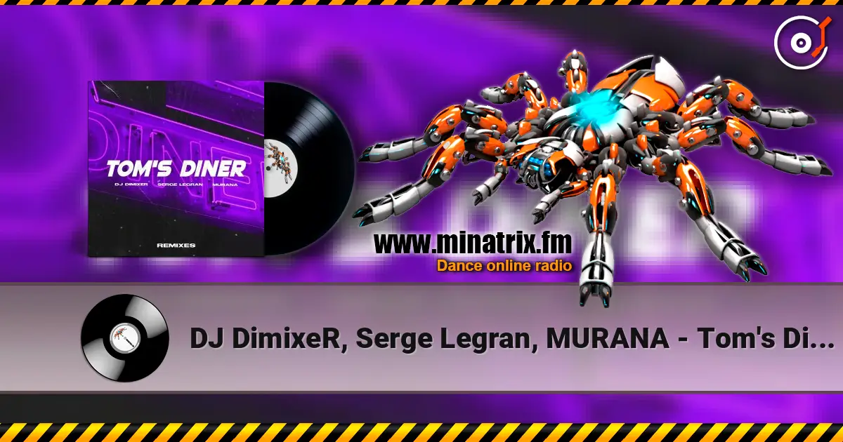 DJ DimixeR, Serge Legran, MURANA - Tom's Diner слухати онлайн у високій якості | Minatrix.FM