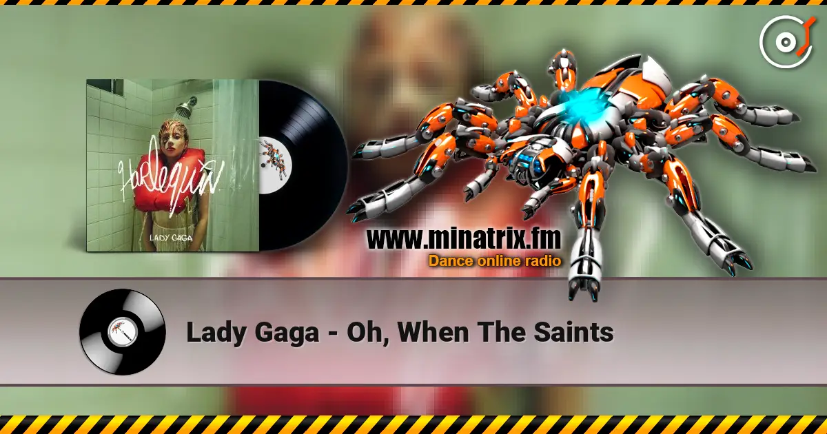 Lady Gaga - Oh, When The Saints listen online in high quality | Minatrix.FM