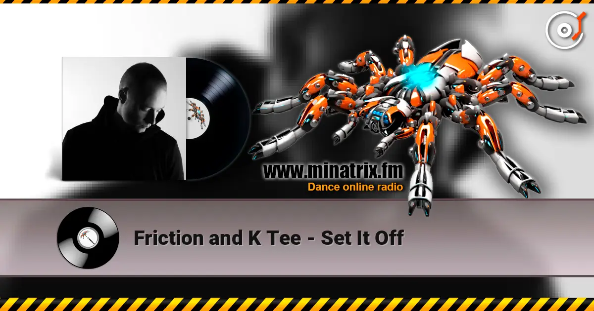 Friction and K Tee - Set It Off listen online in high quality | Minatrix.FM