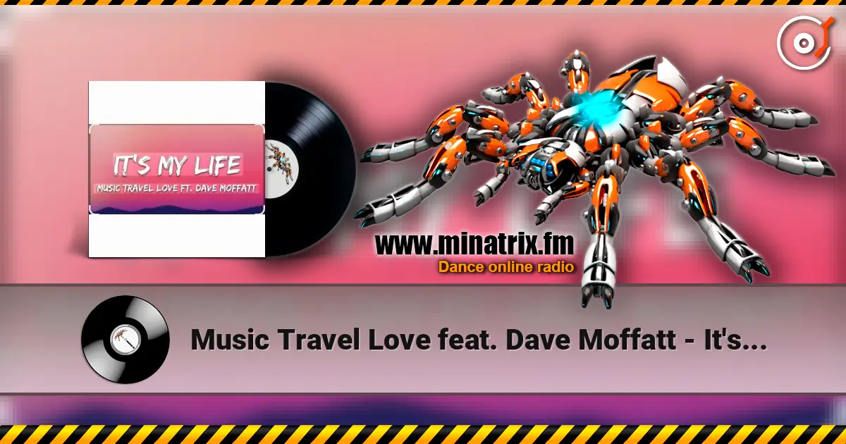 Music Travel Love feat. Dave Moffatt - It's My Life listen online in high quality | Minatrix.FM