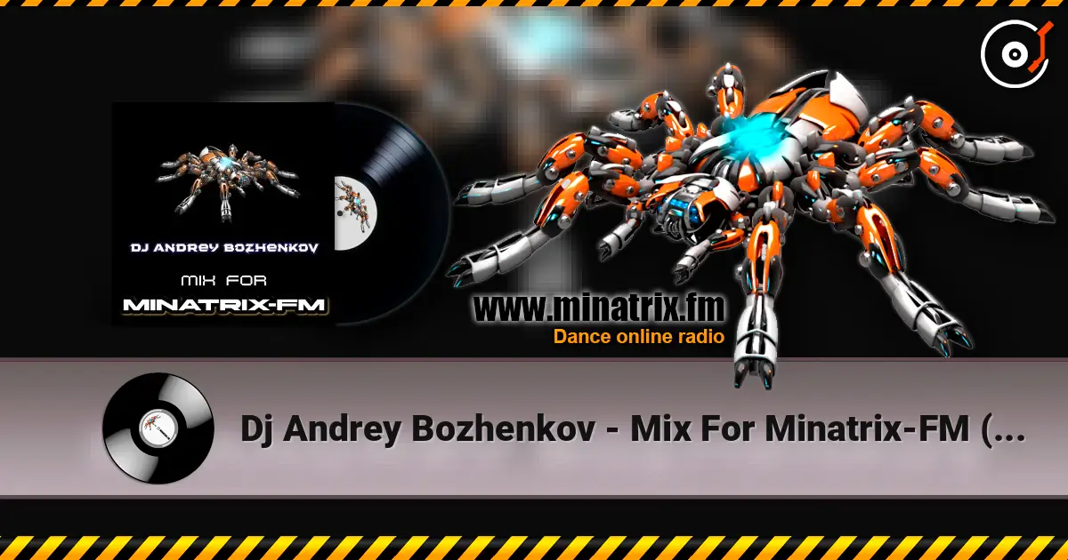 Dj Andrey Bozhenkov - Mix For Minatrix-FM (Vol.06) listen online in high quality | Minatrix.FM