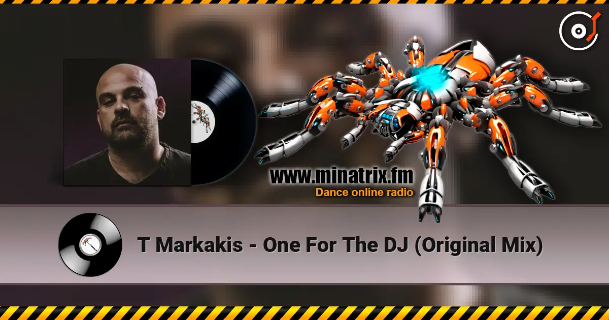 T Markakis - One For The DJ (Original Mix) слухати онлайн у високій якості | Minatrix.FM
