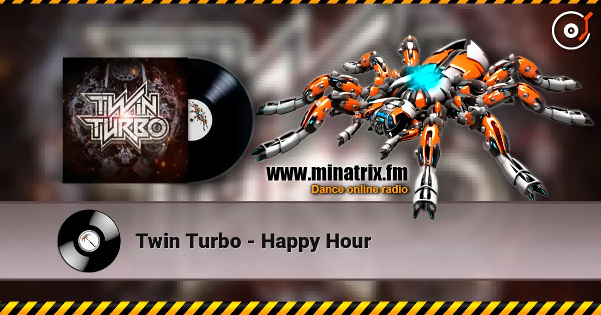 Twin Turbo - Happy Hour слухати онлайн у високій якості | Minatrix.FM