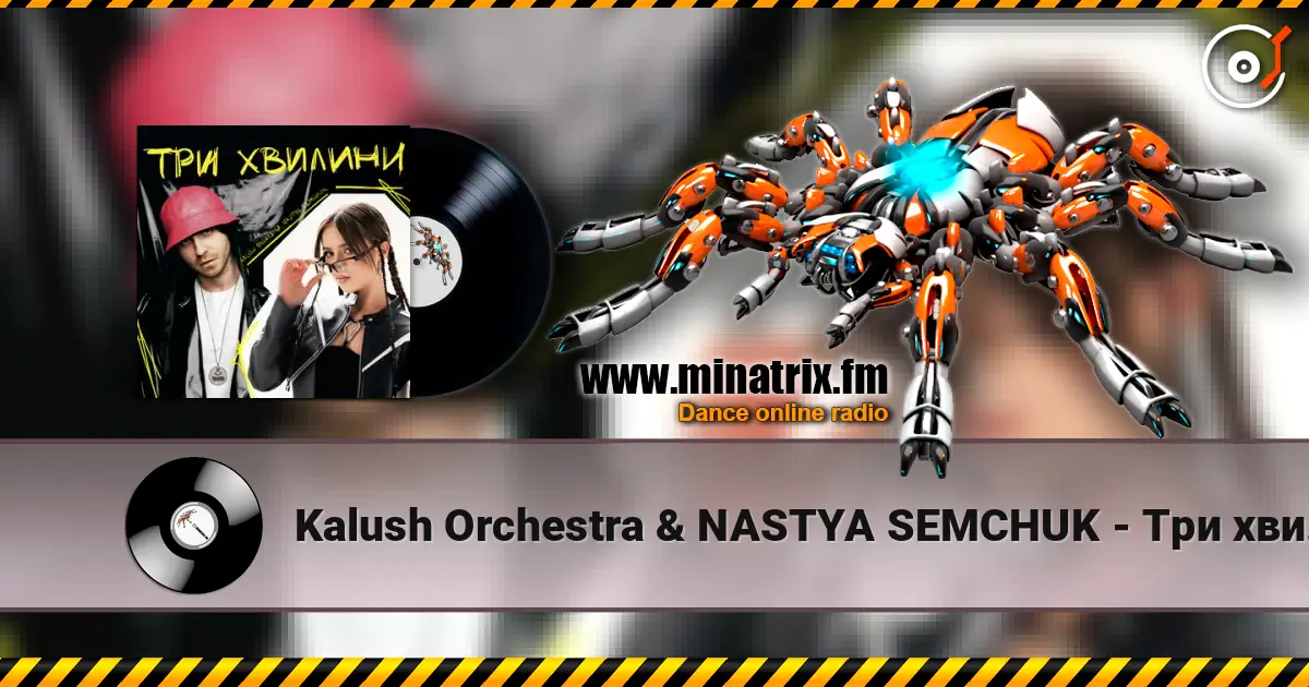 Kalush Orchestra & NASTYA SEMCHUK - Три хвилини listen online in high quality | Minatrix.FM