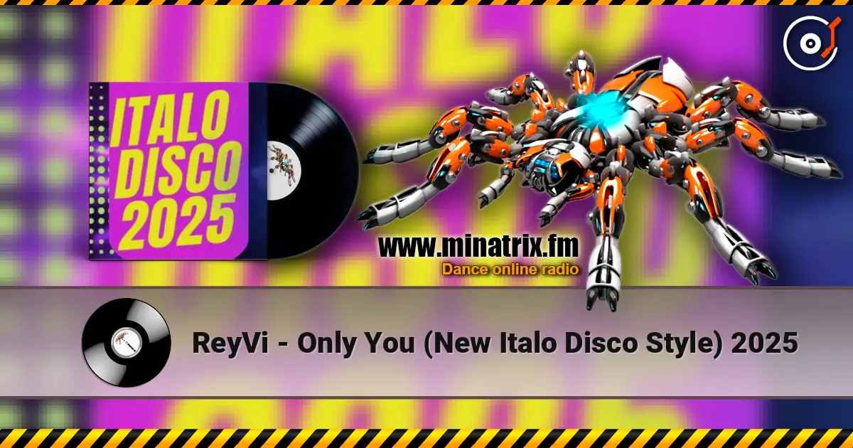 ReyVi - Only You (New Italo Disco Style) 2025 слухати онлайн у високій якості | Minatrix.FM