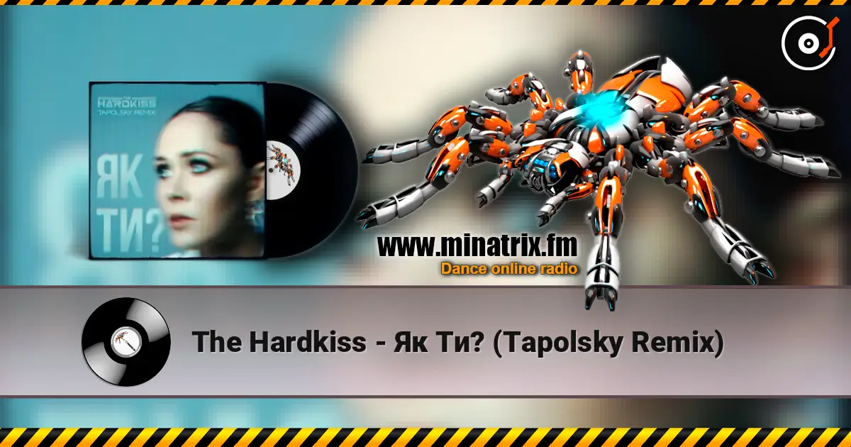 The Hardkiss - Як Ти? (Tapolsky Remix) listen online in high quality | Minatrix.FM