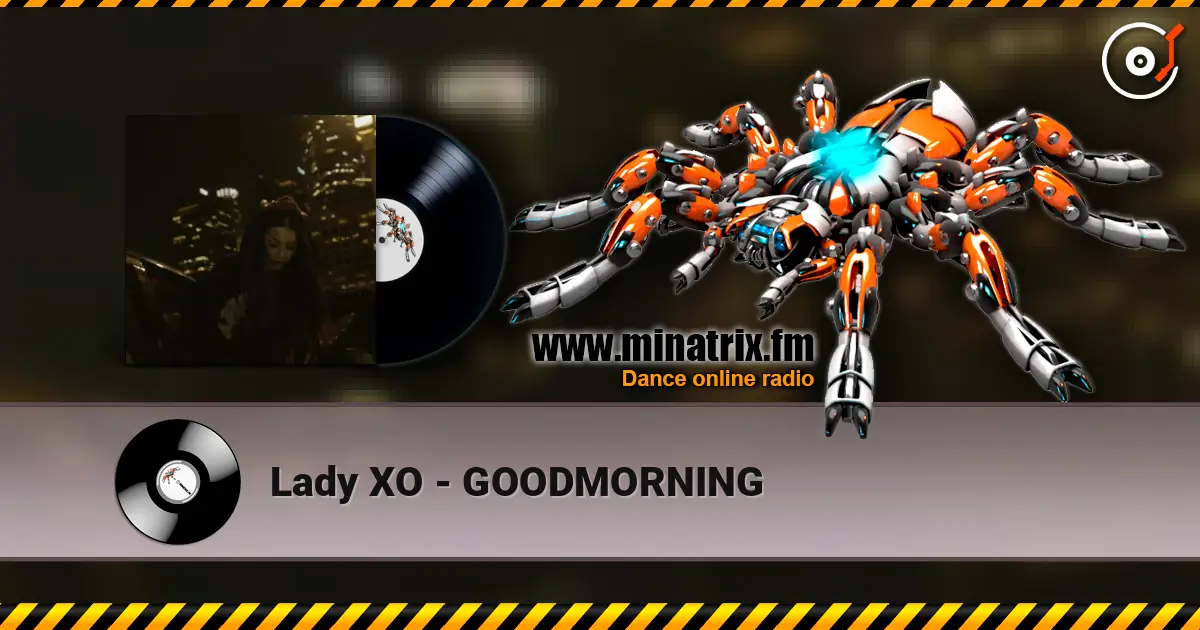 Lady XO - GOODMORNING слухати онлайн у високій якості | Minatrix.FM