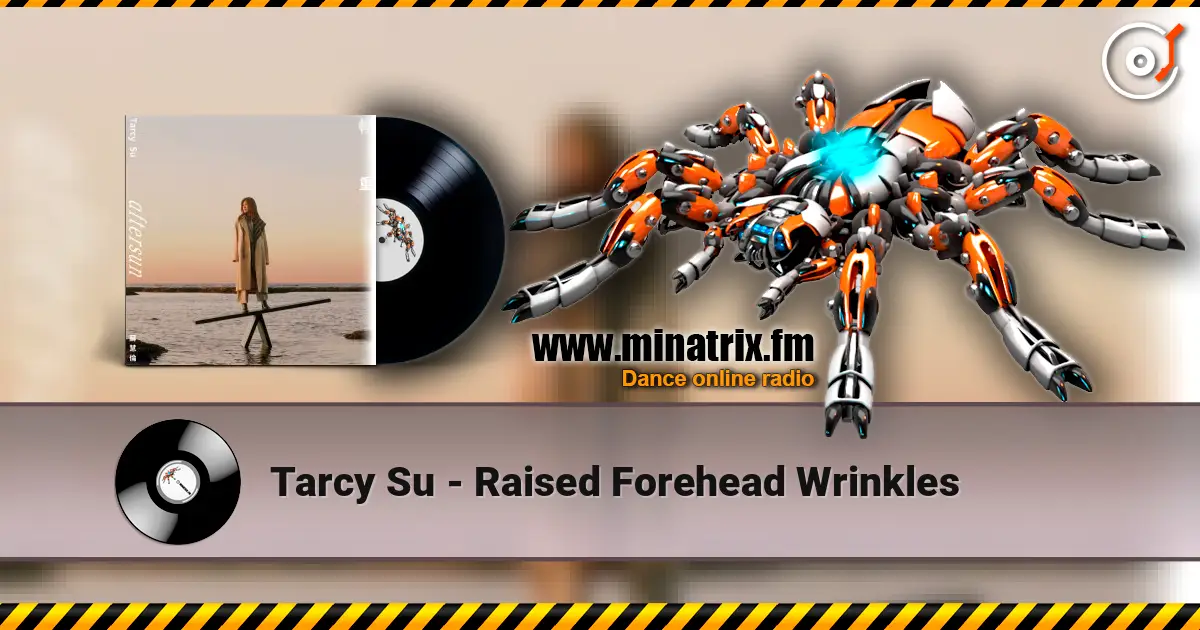 Tarcy Su - Raised Forehead Wrinkles слухати онлайн у високій якості | Minatrix.FM