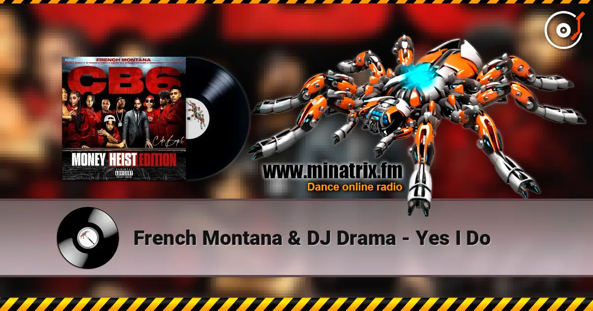 French Montana & DJ Drama - Yes I Do listen online in high quality | Minatrix.FM