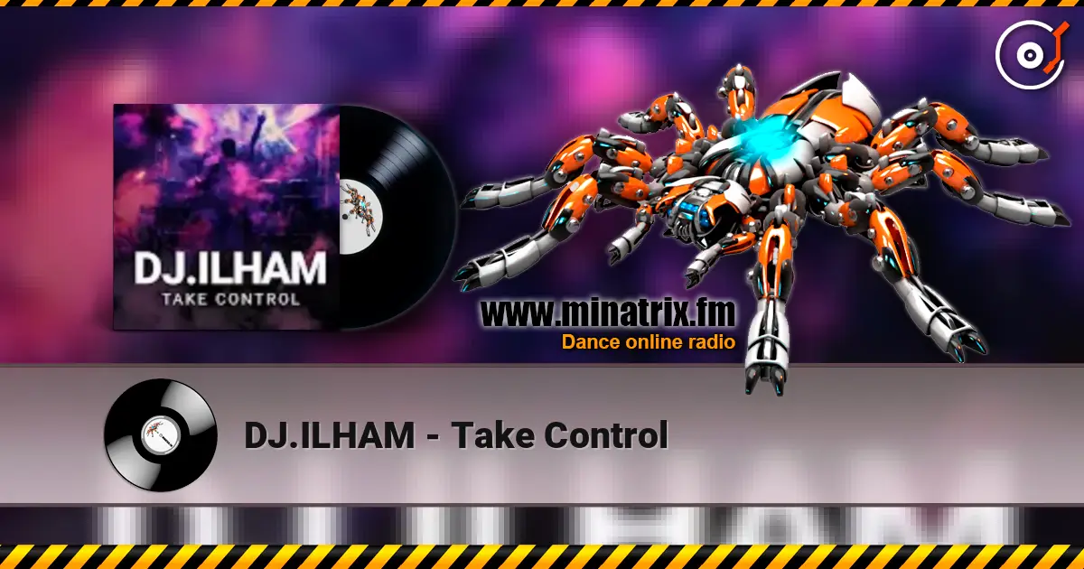 DJ.ILHAM - Take Control слухати онлайн у високій якості | Minatrix.FM