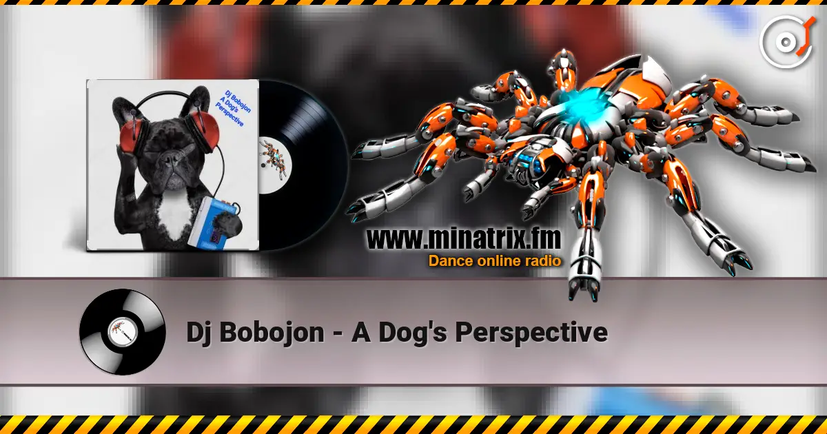 Dj Bobojon - A Dog's Perspective слухати онлайн у високій якості | Minatrix.FM