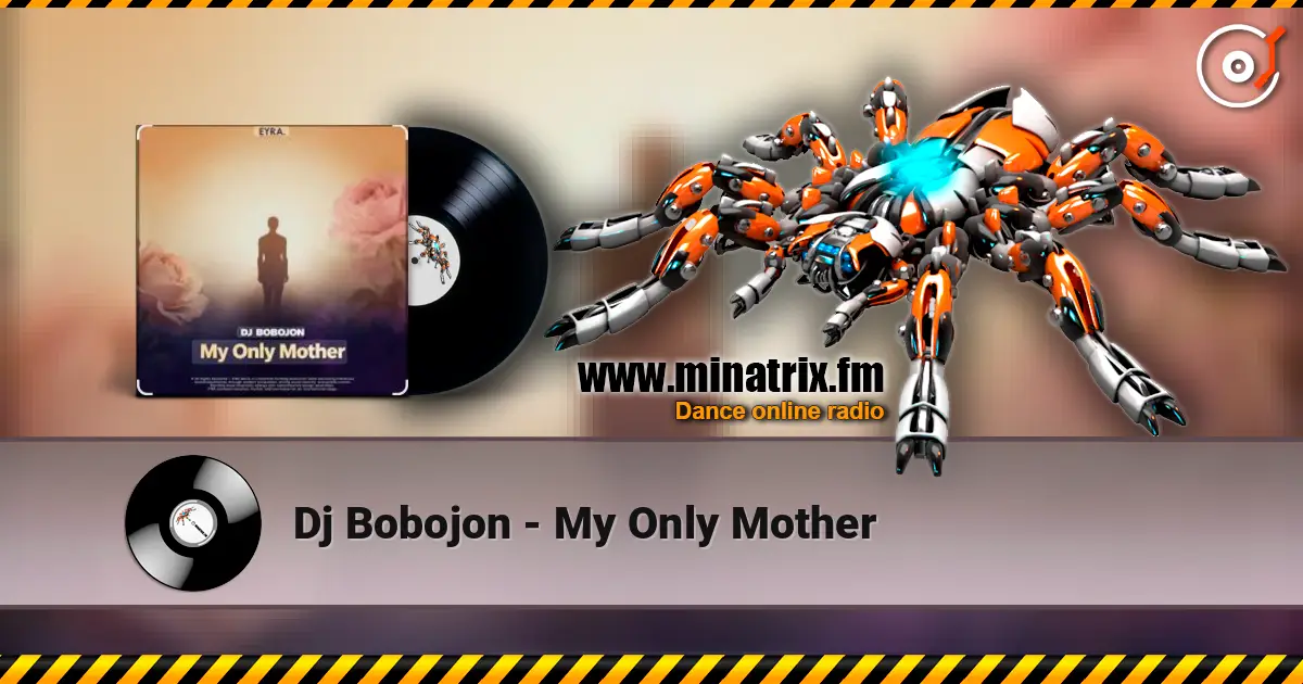 Dj Bobojon - My Only Mother слухати онлайн у високій якості | Minatrix.FM