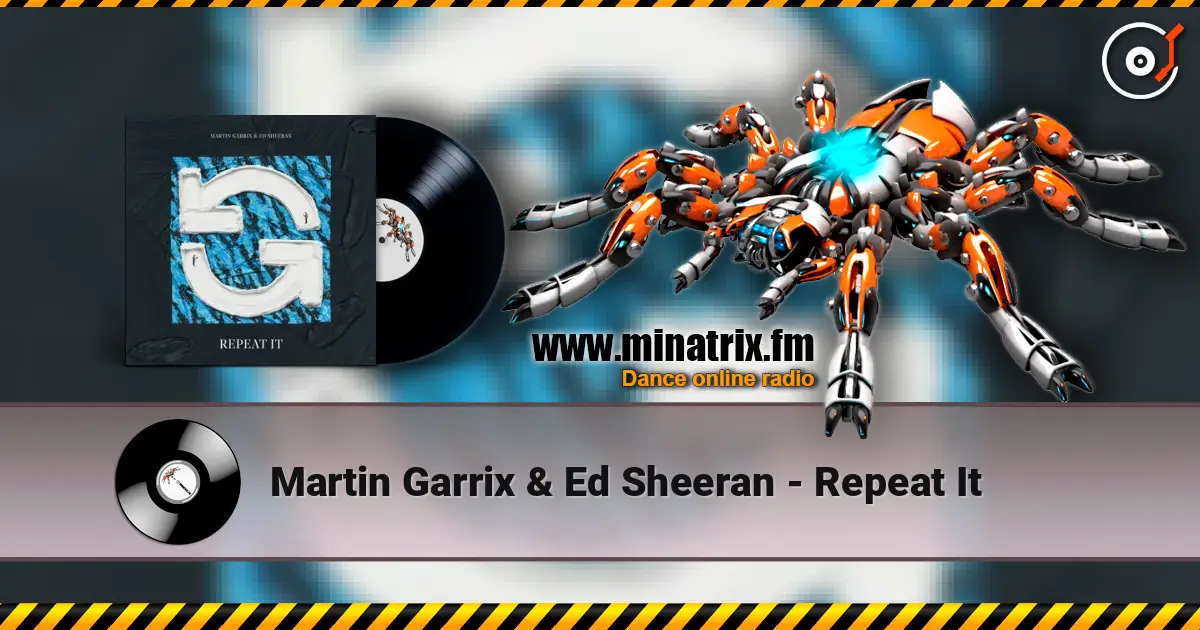 Martin Garrix & Ed Sheeran - Repeat It слухати онлайн у високій якості | Minatrix.FM