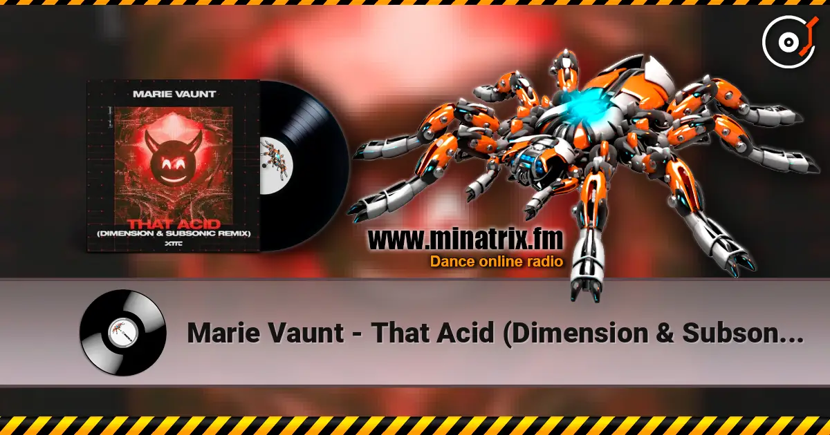 Marie Vaunt - That Acid (Dimension & Subsonic Remix) слухати онлайн у високій якості | Minatrix.FM