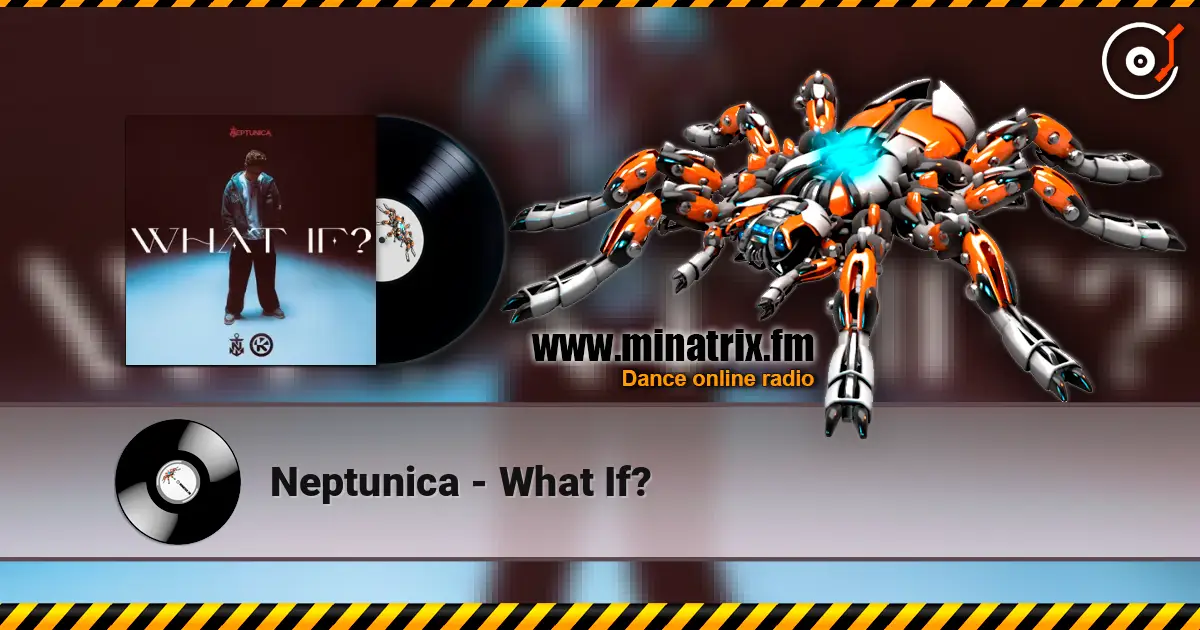 Neptunica - What If? listen online in high quality | Minatrix.FM